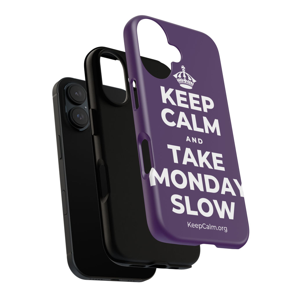 KEEP CALM AND TAKE MONDAY SLOW Phone Case