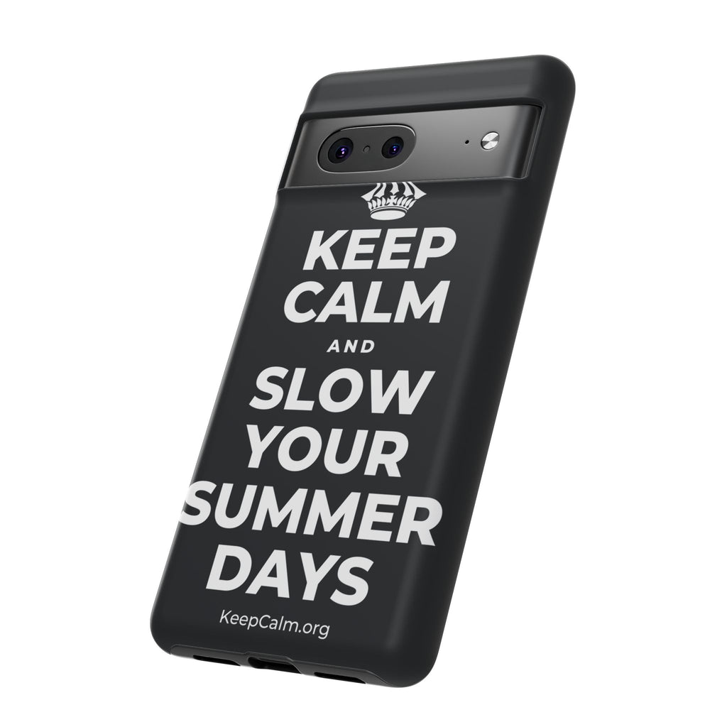 KEEP CALM AND SLOW YOUR SUMMER DAYS Phone Case (Dark)