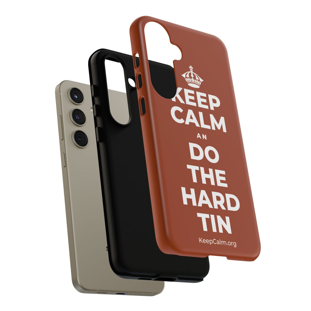 KEEP CALM AN DO THE HARD TIN Phone Case