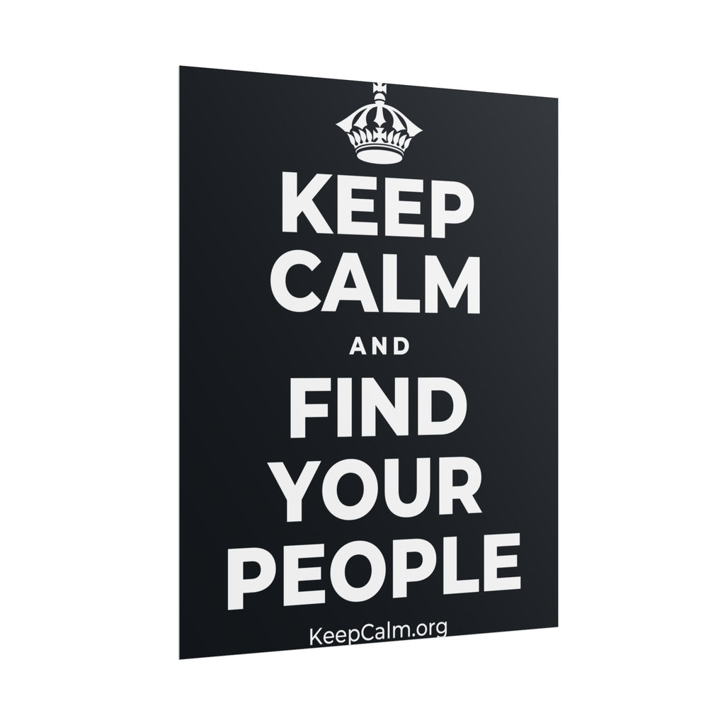 KEEP CALM AND FIND YOUR PEOPLE Poster (Dark)