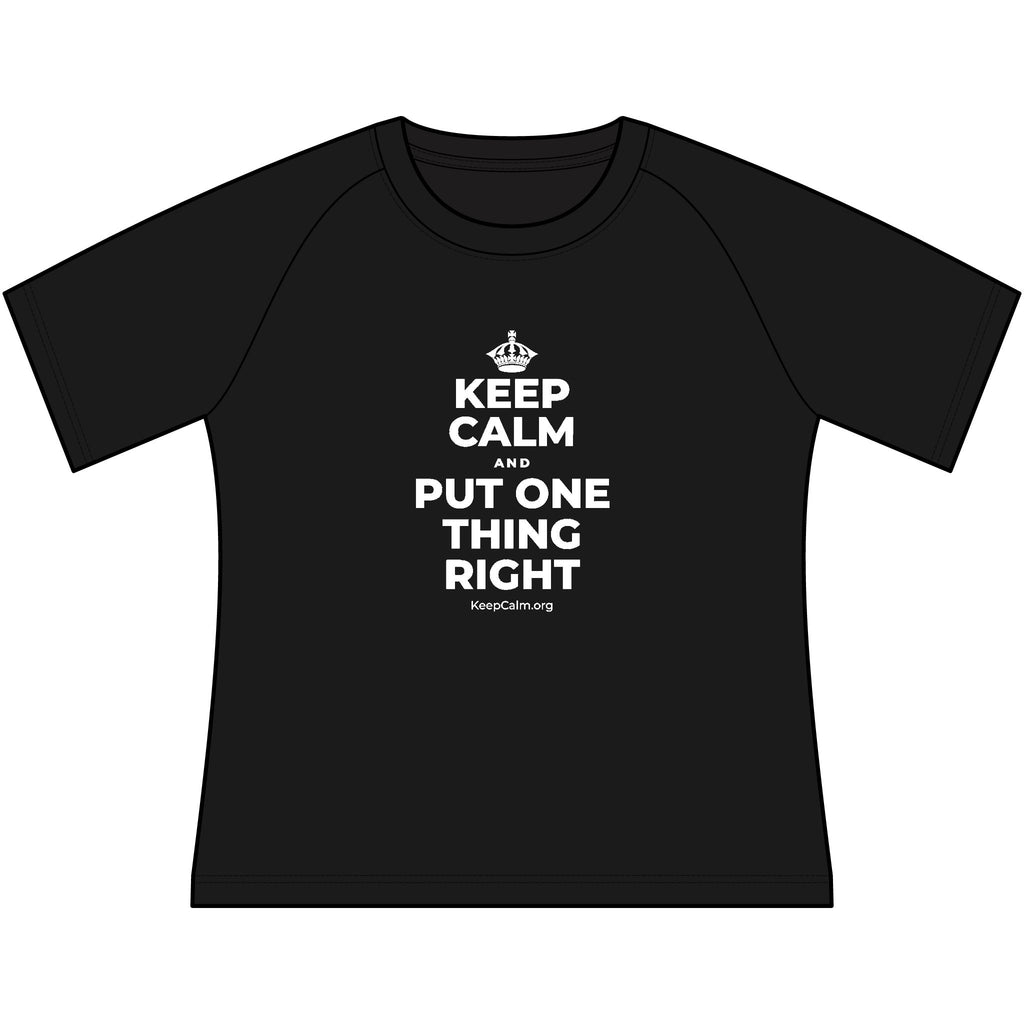 KEEP CALM AND PUT ONE THING RIGHT Women's Raglan Tee