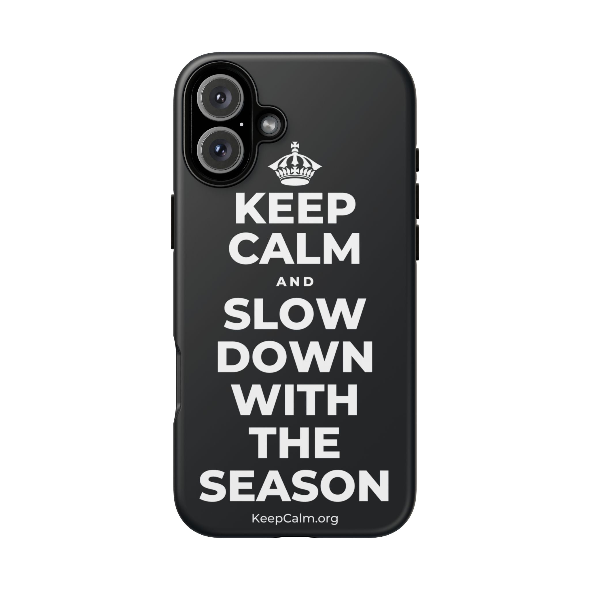 KEEP CALM AND SLOW DOWN WITH THE SEASON Phone Case (Dark)