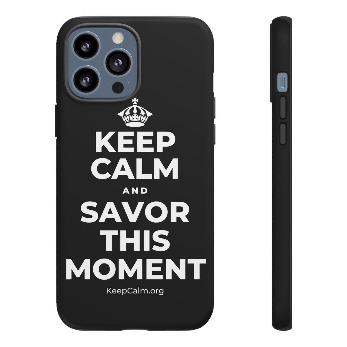 KEEP CALM AND SAVOR THIS MOMENT Phone Case