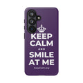 KEEP CALM AND SMILE AT ME Phone Case