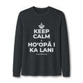 KEEP CALM A HOʻOPĀ I KA LANI Long Sleeve Tee