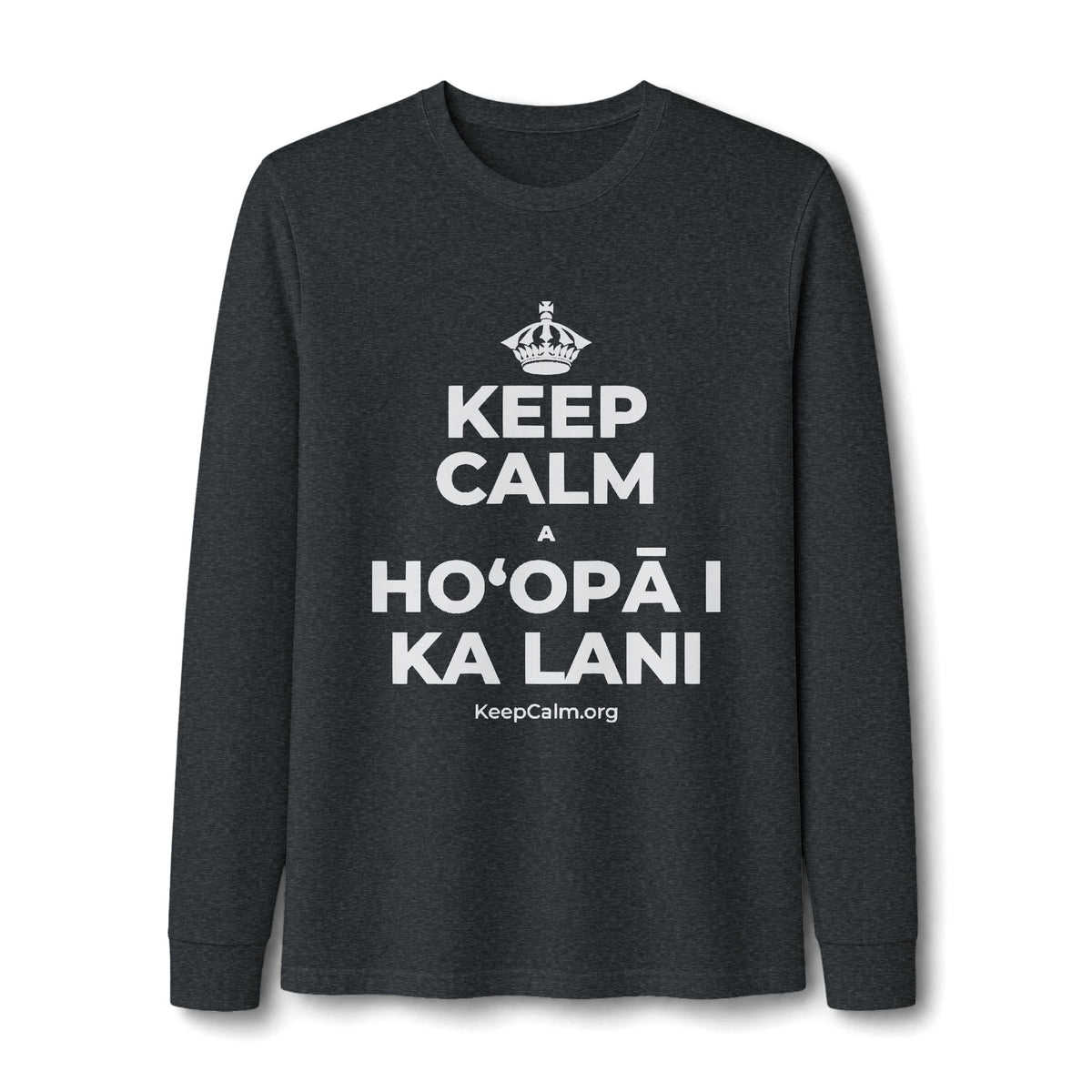 KEEP CALM A HOʻOPĀ I KA LANI Long Sleeve Tee