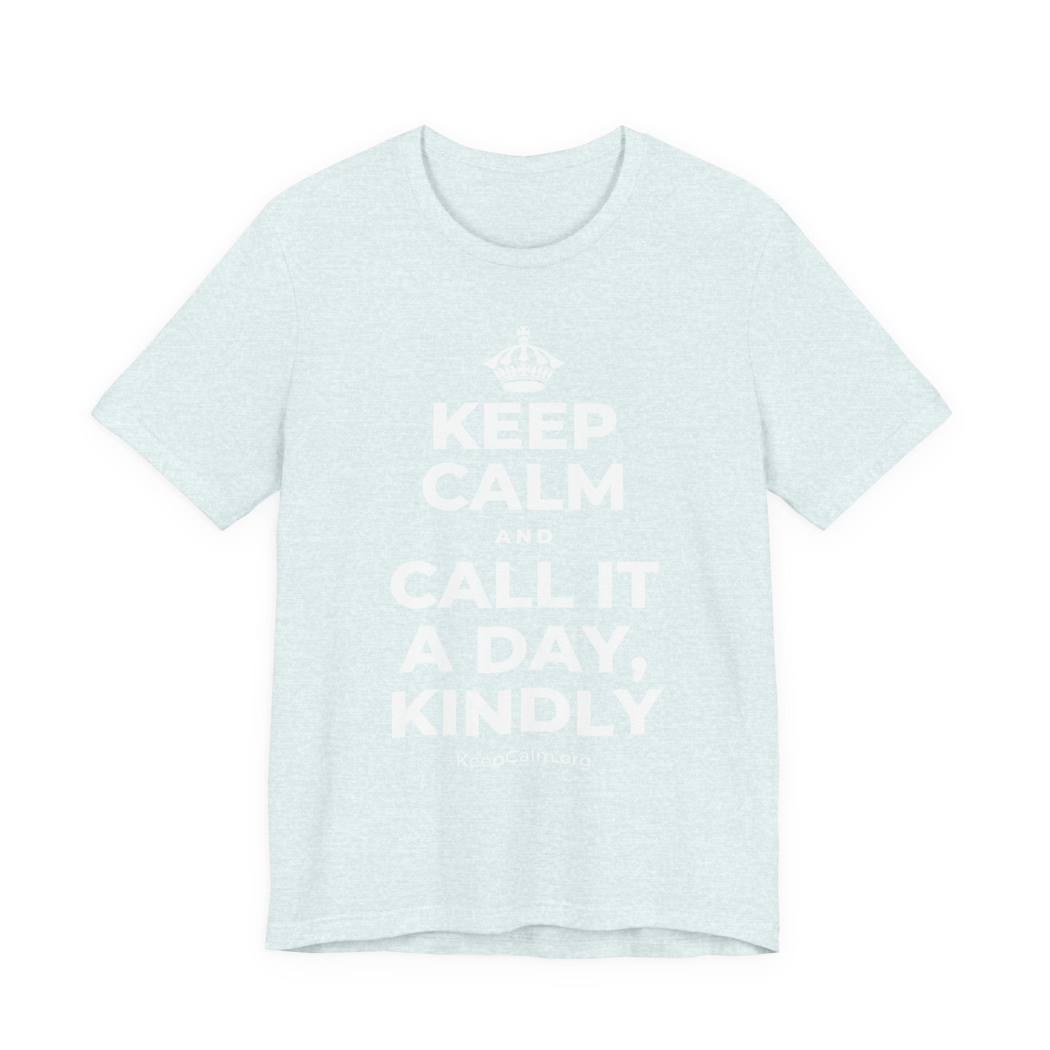 KEEP CALM AND CALL IT A DAY, KINDLY T-Shirt (Soft Cream–Heather Mauve)