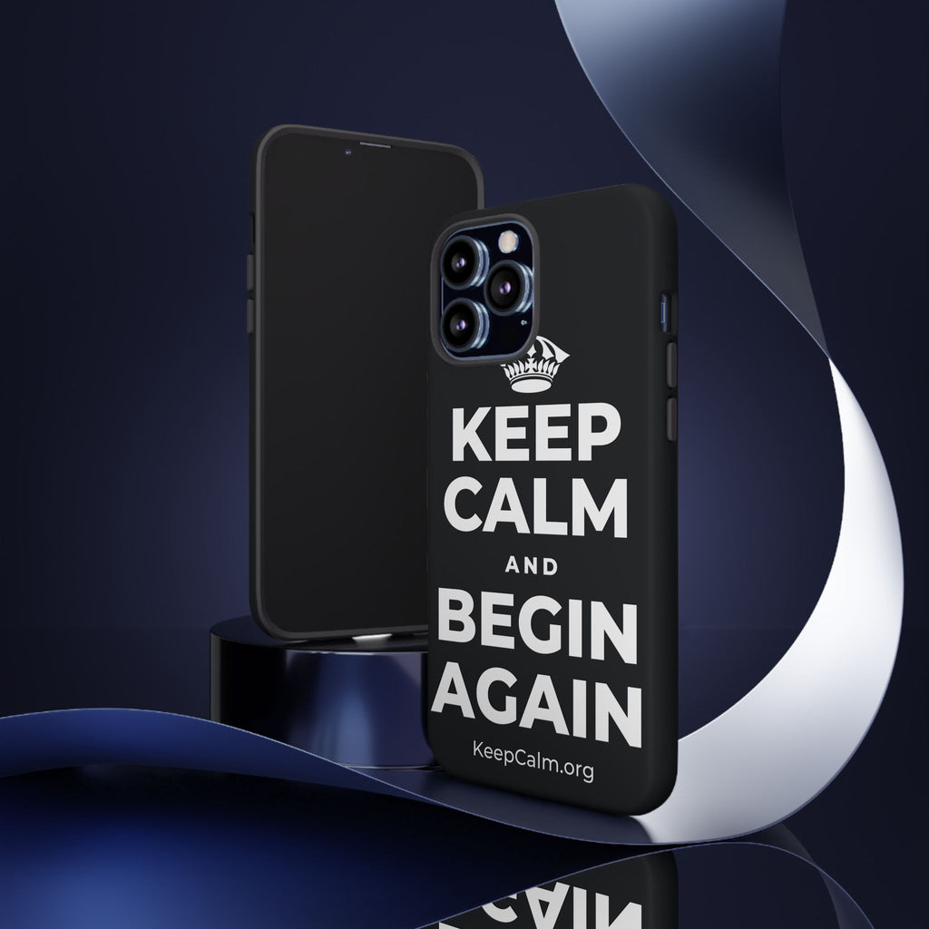 KEEP CALM AND BEGIN AGAIN Phone Case (Dark)