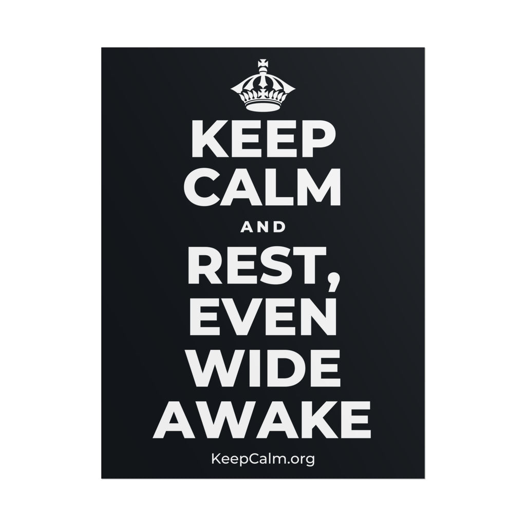 KEEP CALM AND REST, EVEN WIDE AWAKE Poster (Dark)