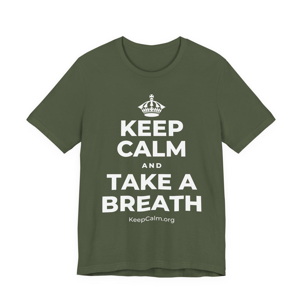 KEEP CALM AND TAKE A BREATH T-Shirt (Military Green–Autumn)
