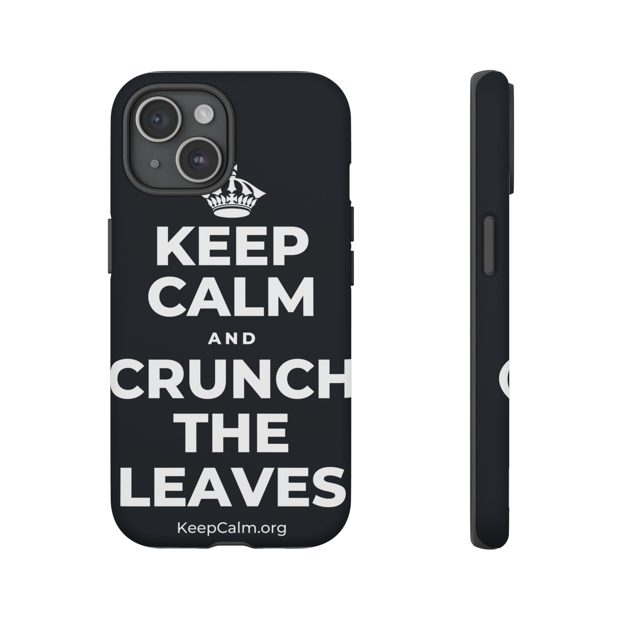 KEEP CALM AND CRUNCH THE LEAVES Phone Case (Dark)