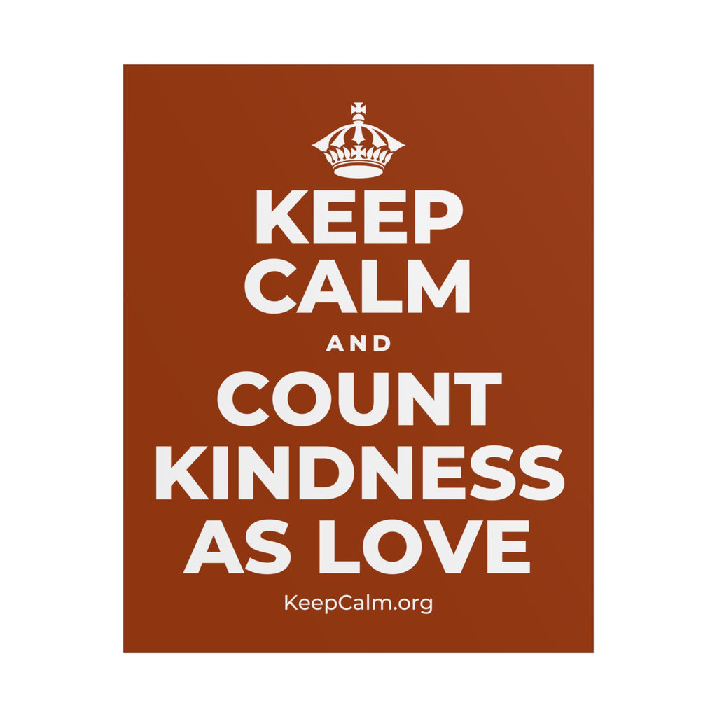 KEEP CALM AND COUNT KINDNESS AS LOVE Poster