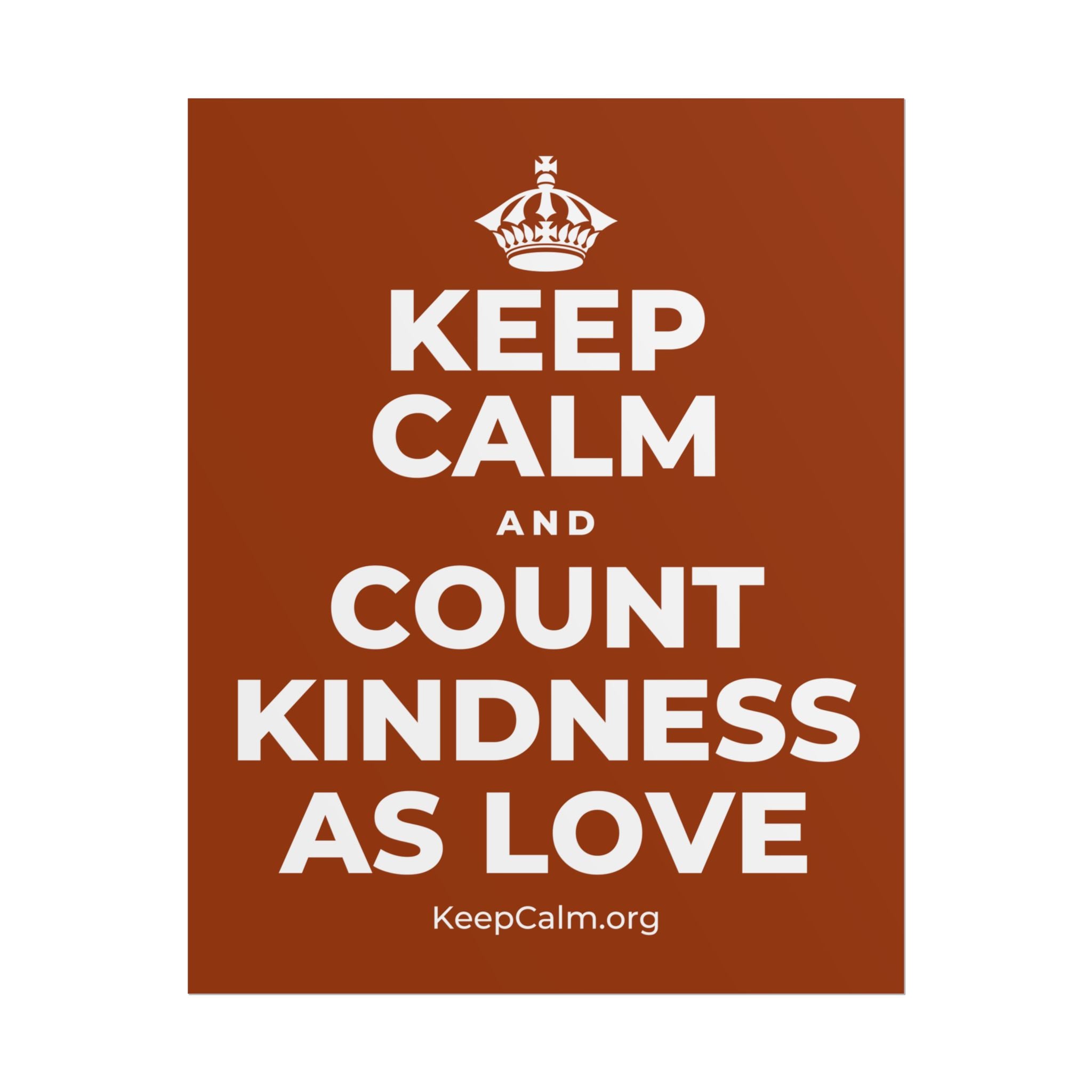 KEEP CALM AND COUNT KINDNESS AS LOVE Poster