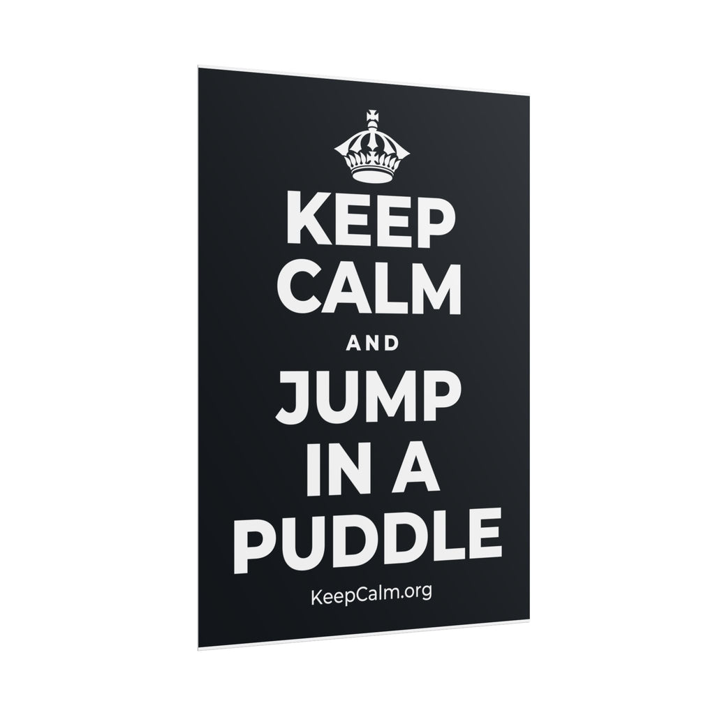 KEEP CALM AND JUMP IN A PUDDLE Poster (Dark)