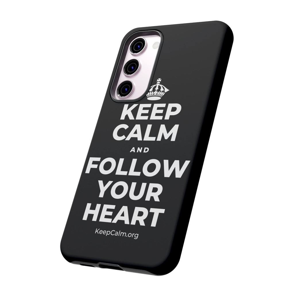 KEEP CALM AND FOLLOW YOUR HEART Phone Case