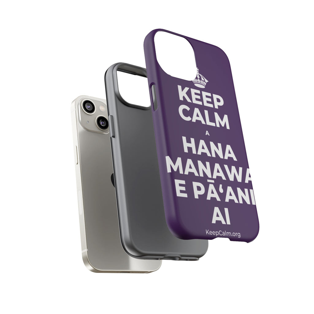 KEEP CALM A HANA MANAWA E PĀʻANI AI Phone Case