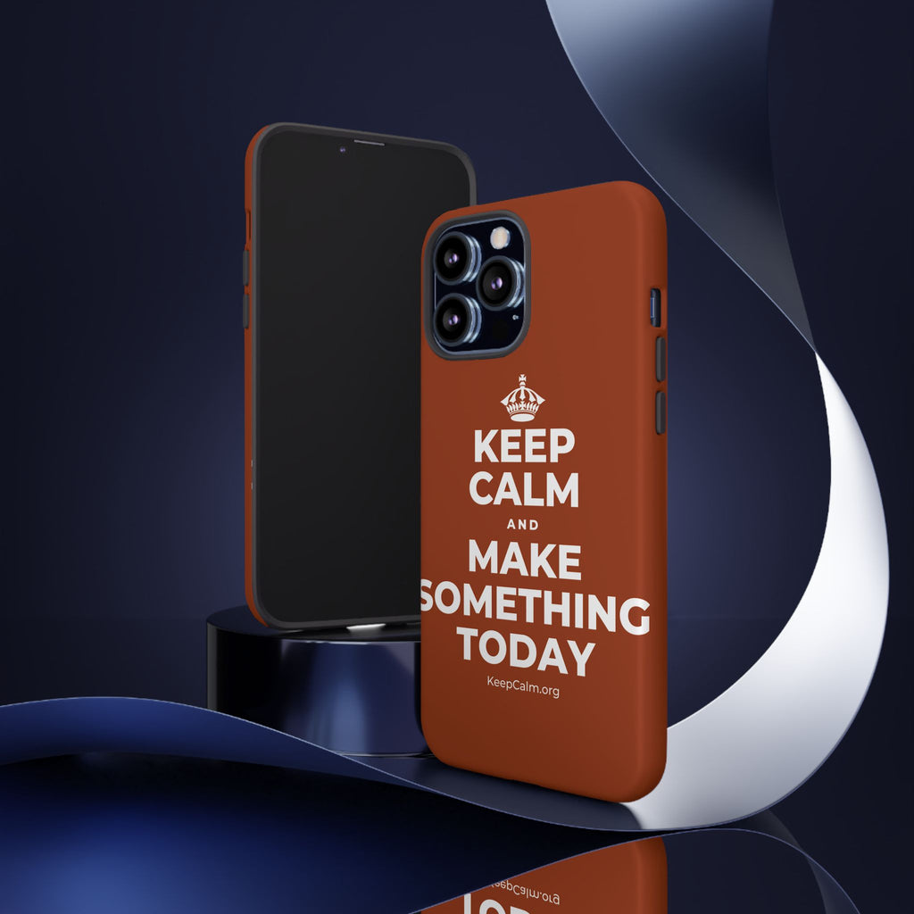 KEEP CALM AND MAKE SOMETHING TODAY Phone Case