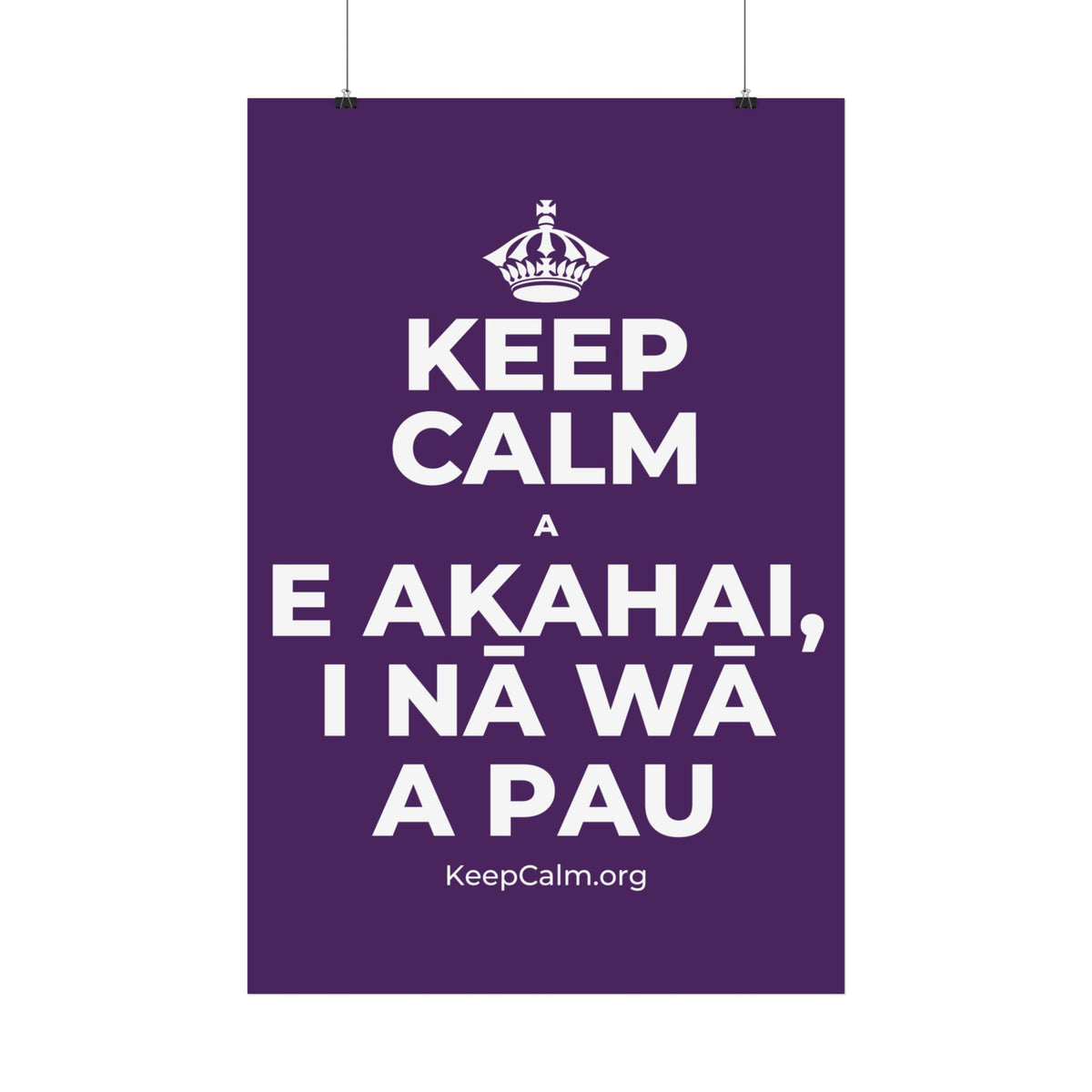 KEEP CALM A E AKAHAI, I NĀ WĀ A PAU Satin Poster