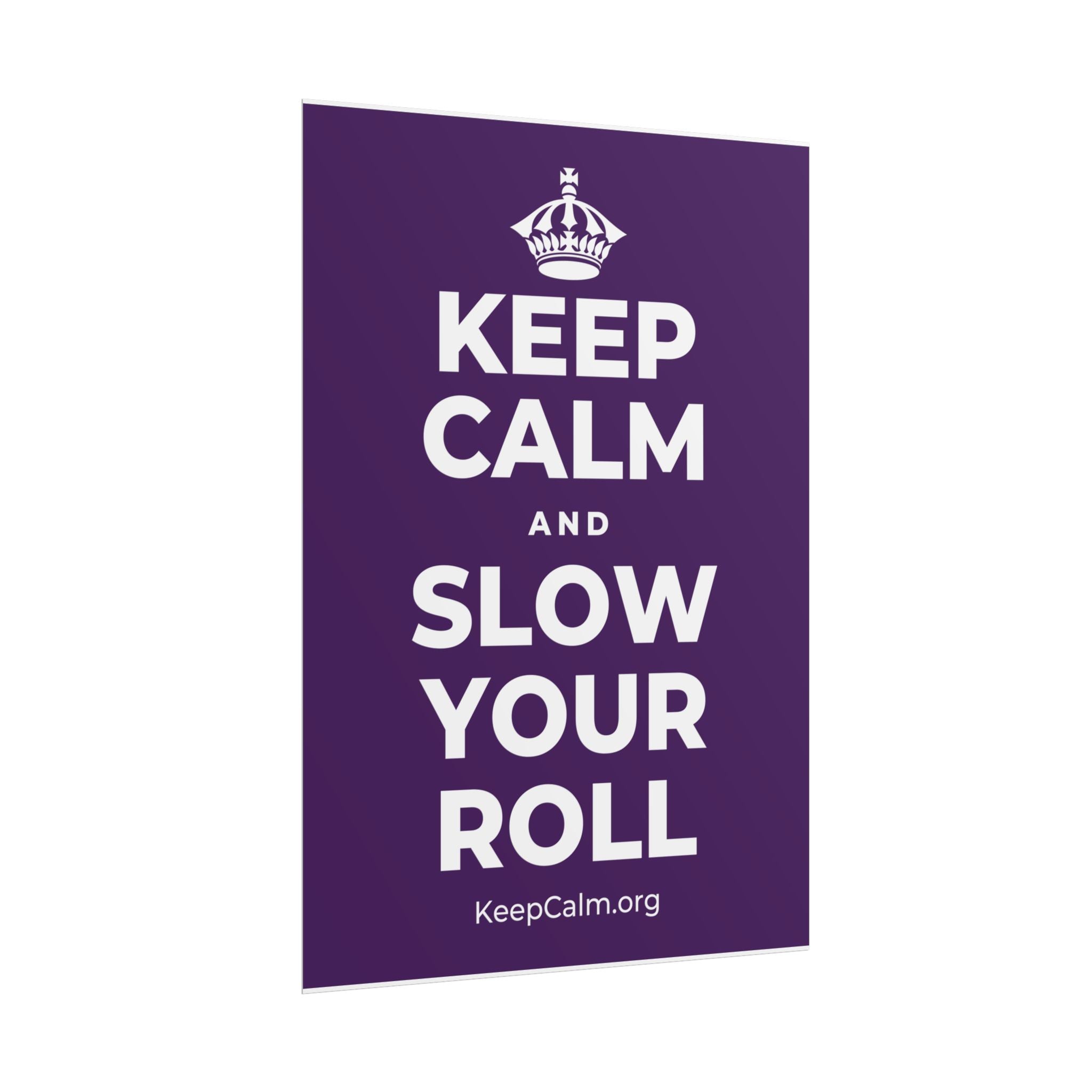 KEEP CALM AND SLOW YOUR ROLL Poster