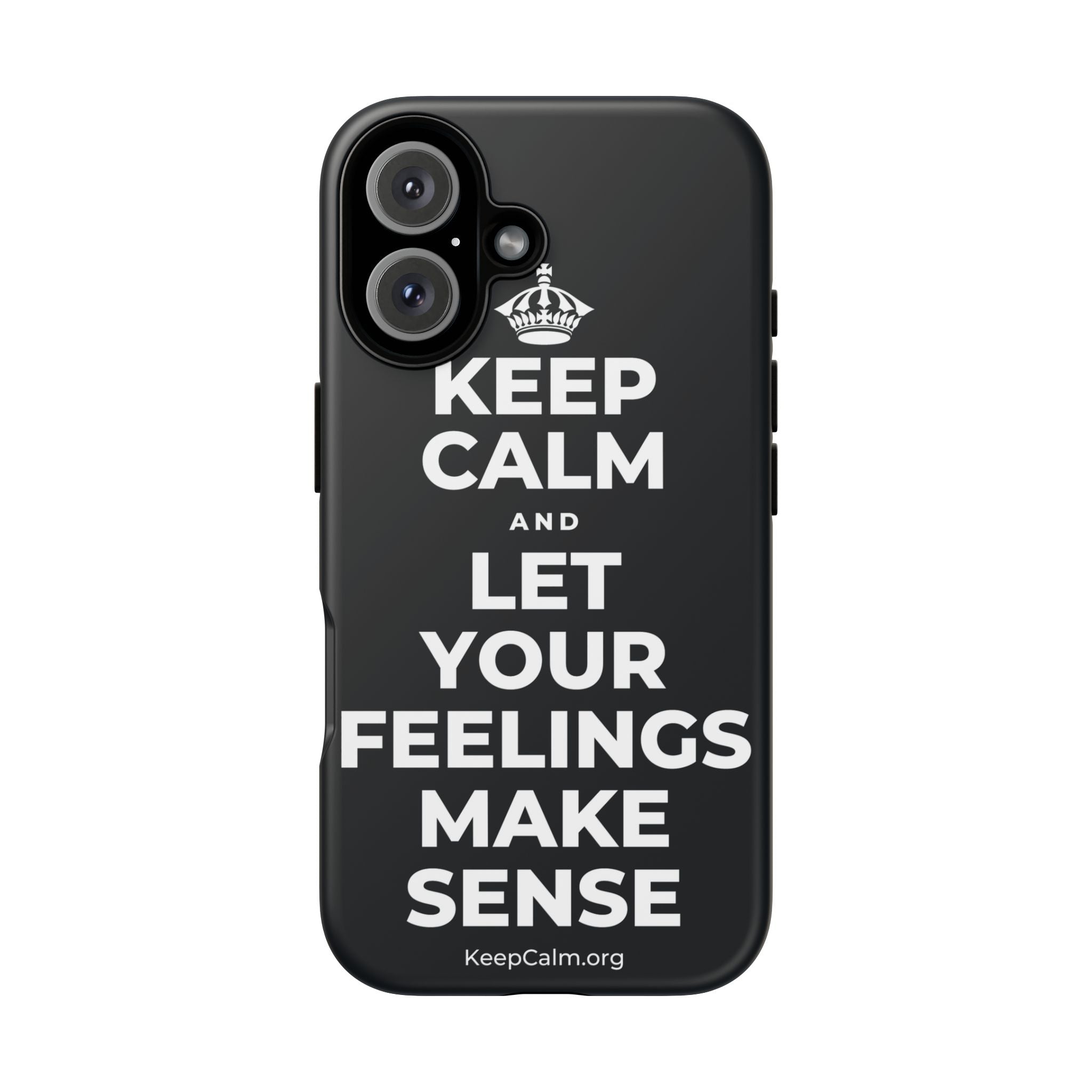 KEEP CALM AND LET YOUR FEELINGS MAKE SENSE Phone Case (Dark)