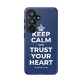 KEEP CALM AND TRUST YOUR HEART Phone Case