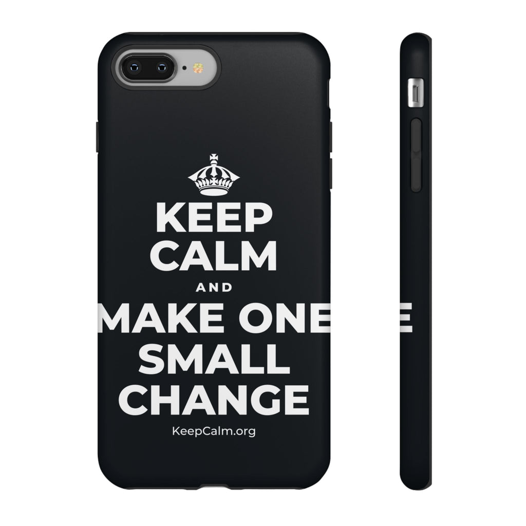 KEEP CALM AND MAKE ONE SMALL CHANGE Phone Case (Dark)