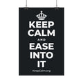 KEEP CALM AND EASE INTO IT Satin Poster (Dark)