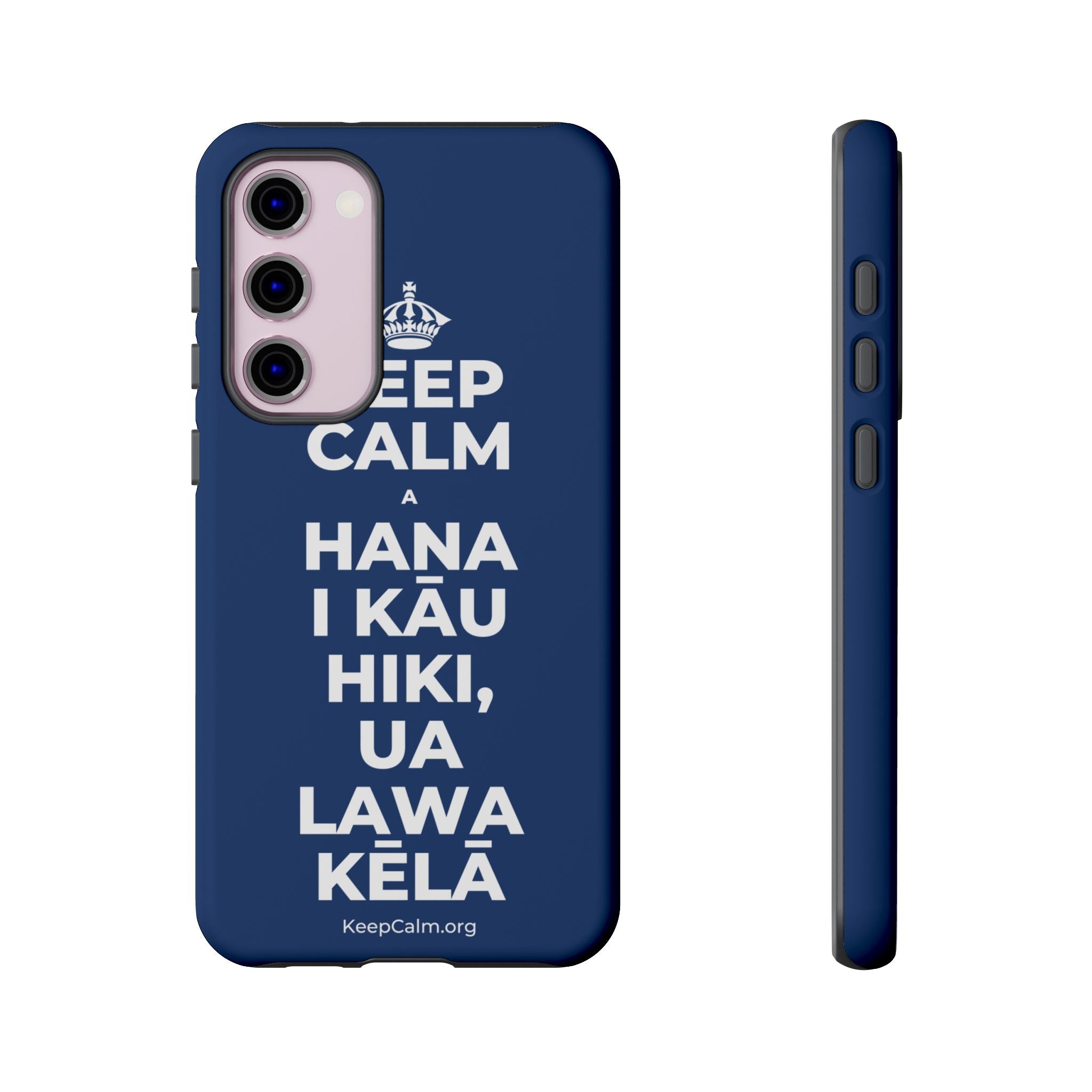 KEEP CALM A HANA I KĀU HIKI, UA LAWA KĒLĀ Phone Case