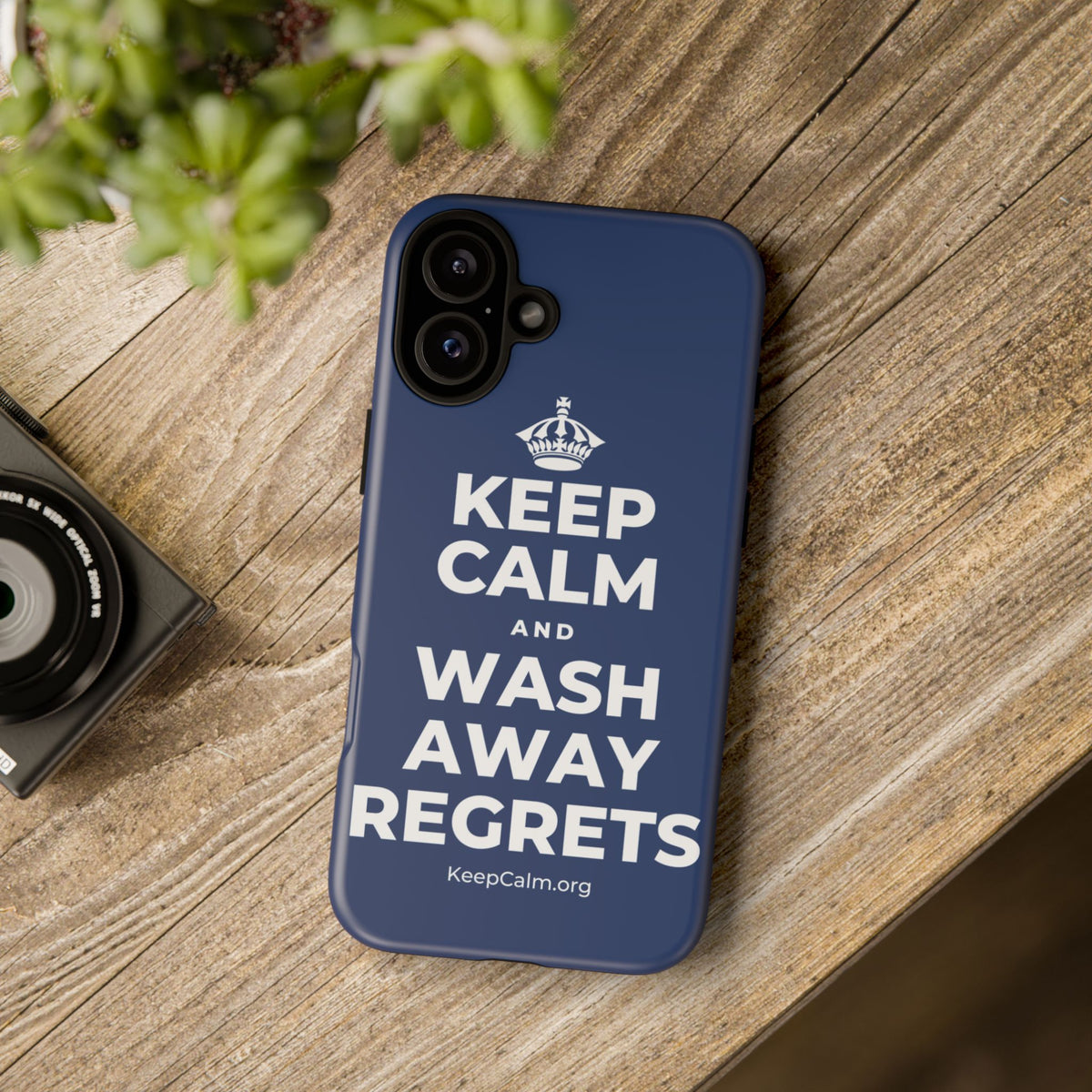 KEEP CALM AND WASH AWAY REGRETS Phone Case