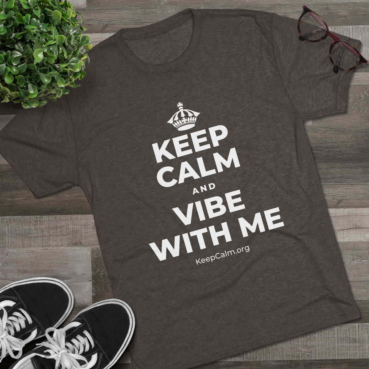 KEEP CALM AND VIBE WITH ME Tri-Blend Tee