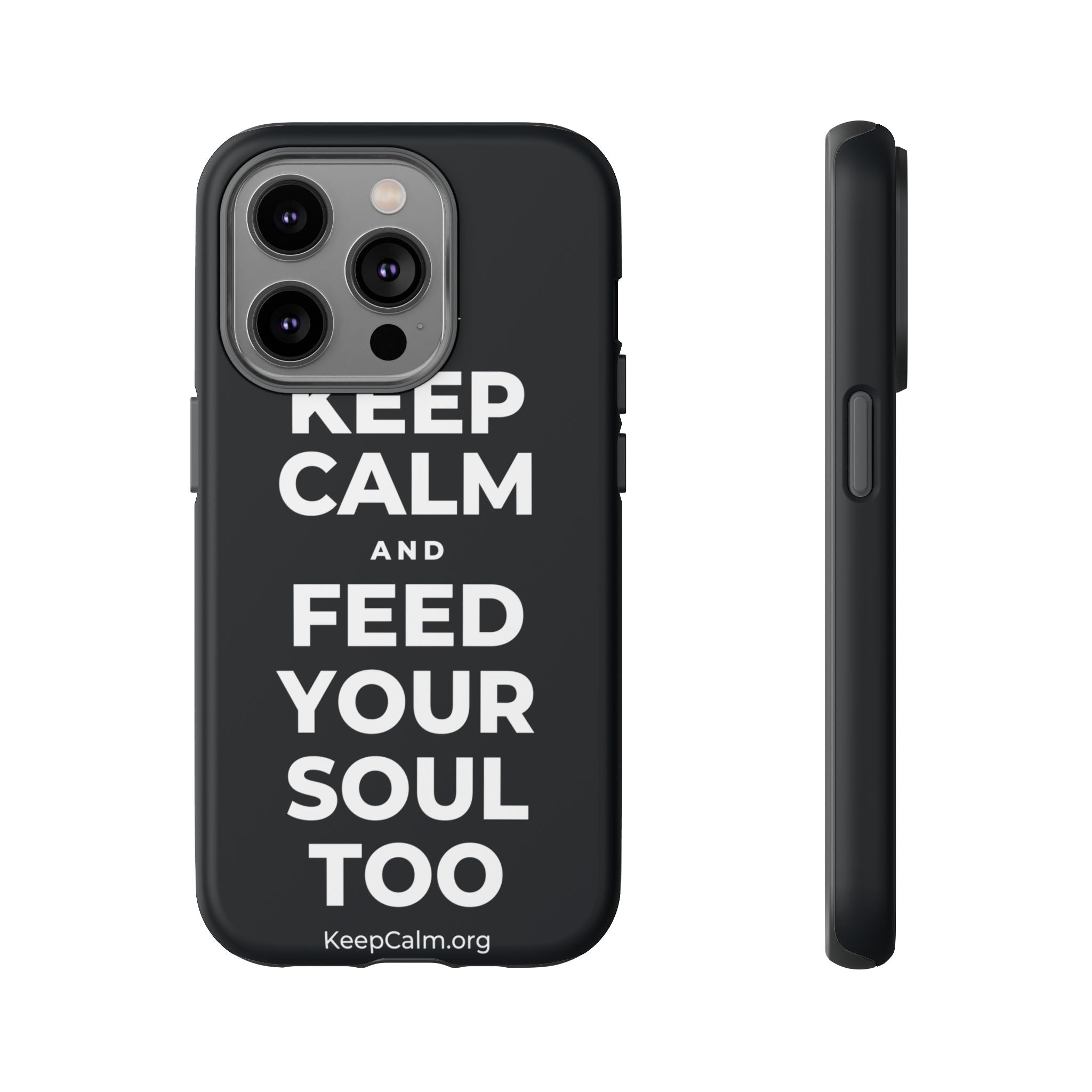 KEEP CALM AND FEED YOUR SOUL TOO Phone Case (Dark)