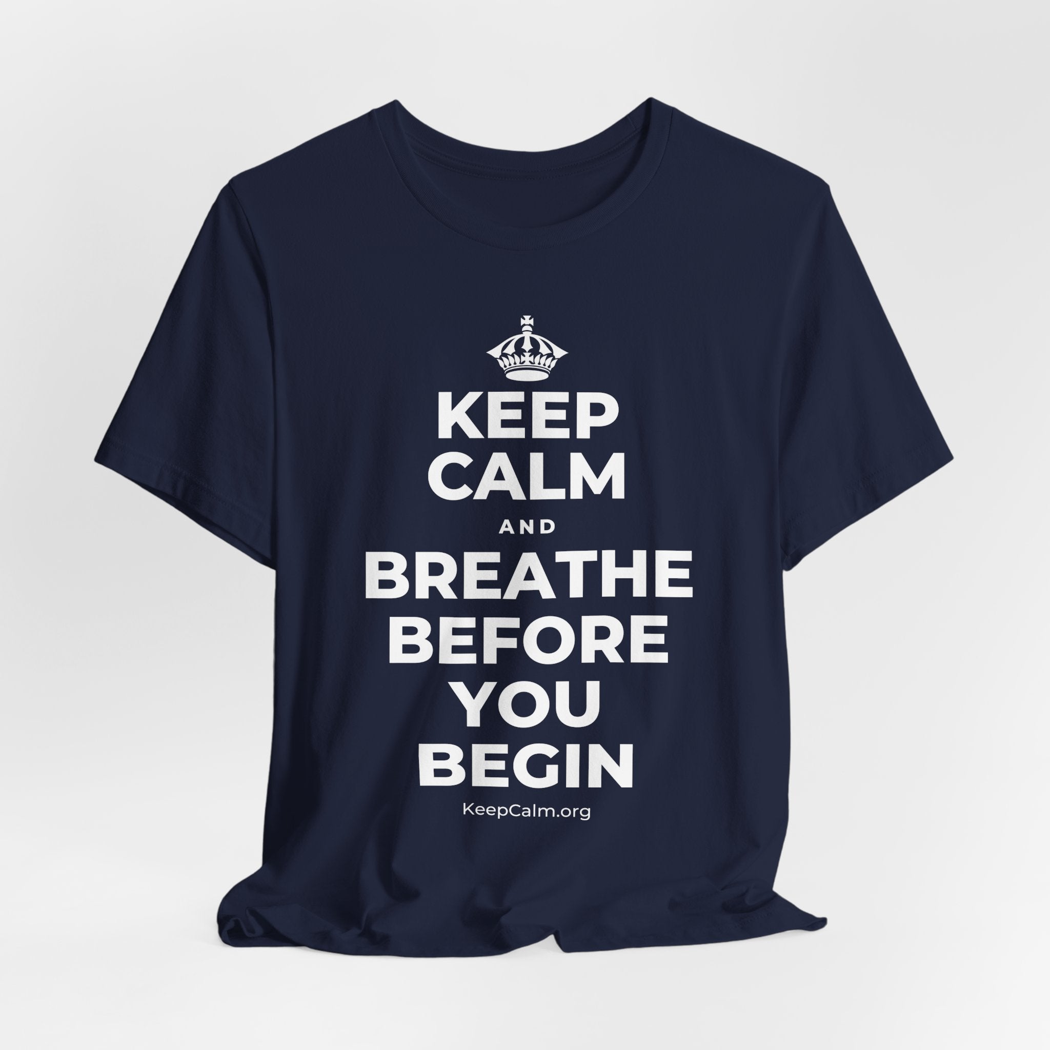 KEEP CALM AND BREATHE BEFORE YOU BEGIN T-Shirt (White–Asphalt)