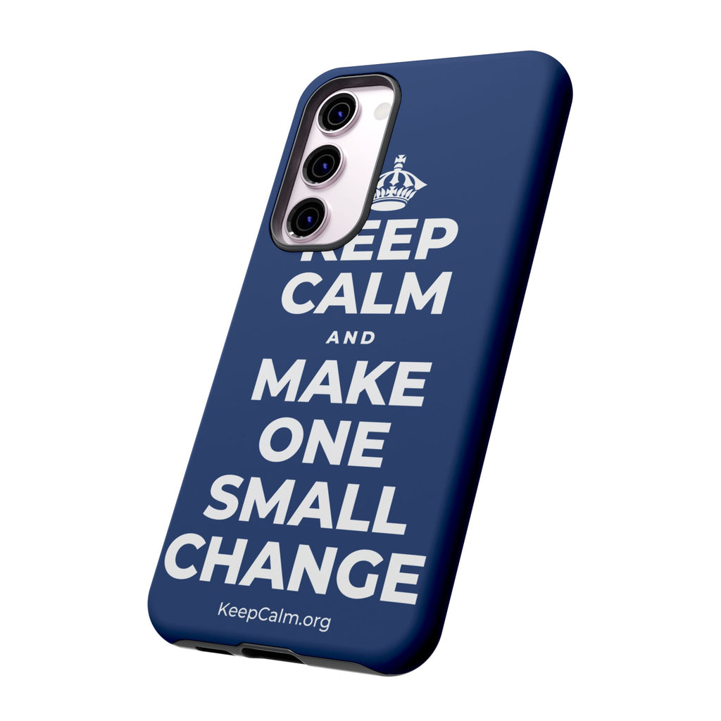 KEEP CALM AND MAKE ONE SMALL CHANGE Phone Case