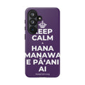 KEEP CALM A HANA MANAWA E PĀʻANI AI Phone Case