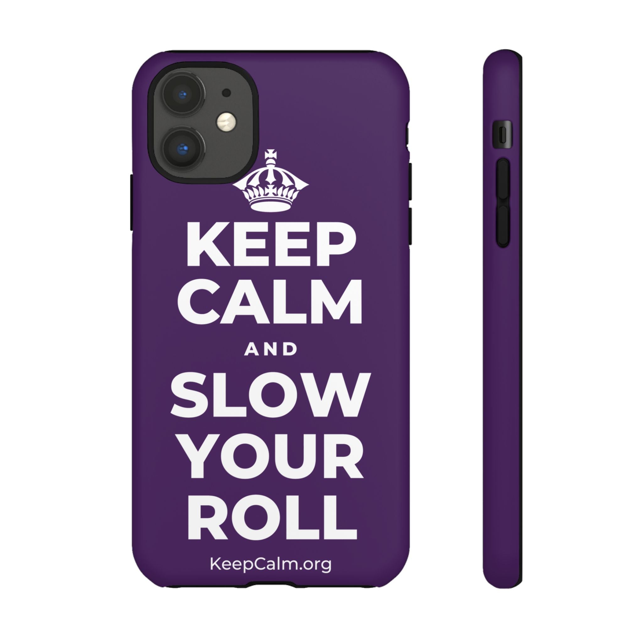 KEEP CALM AND SLOW YOUR ROLL Phone Case