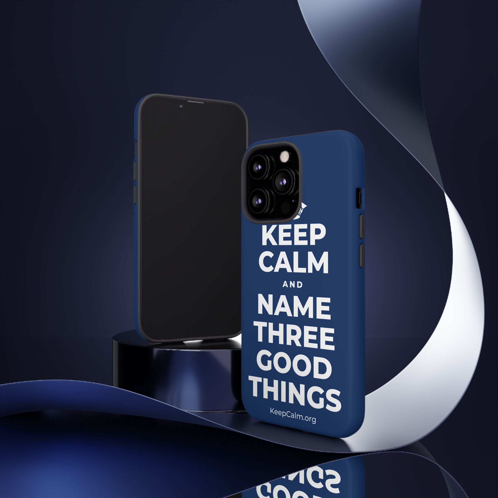 KEEP CALM AND NAME THREE GOOD THINGS Phone Case