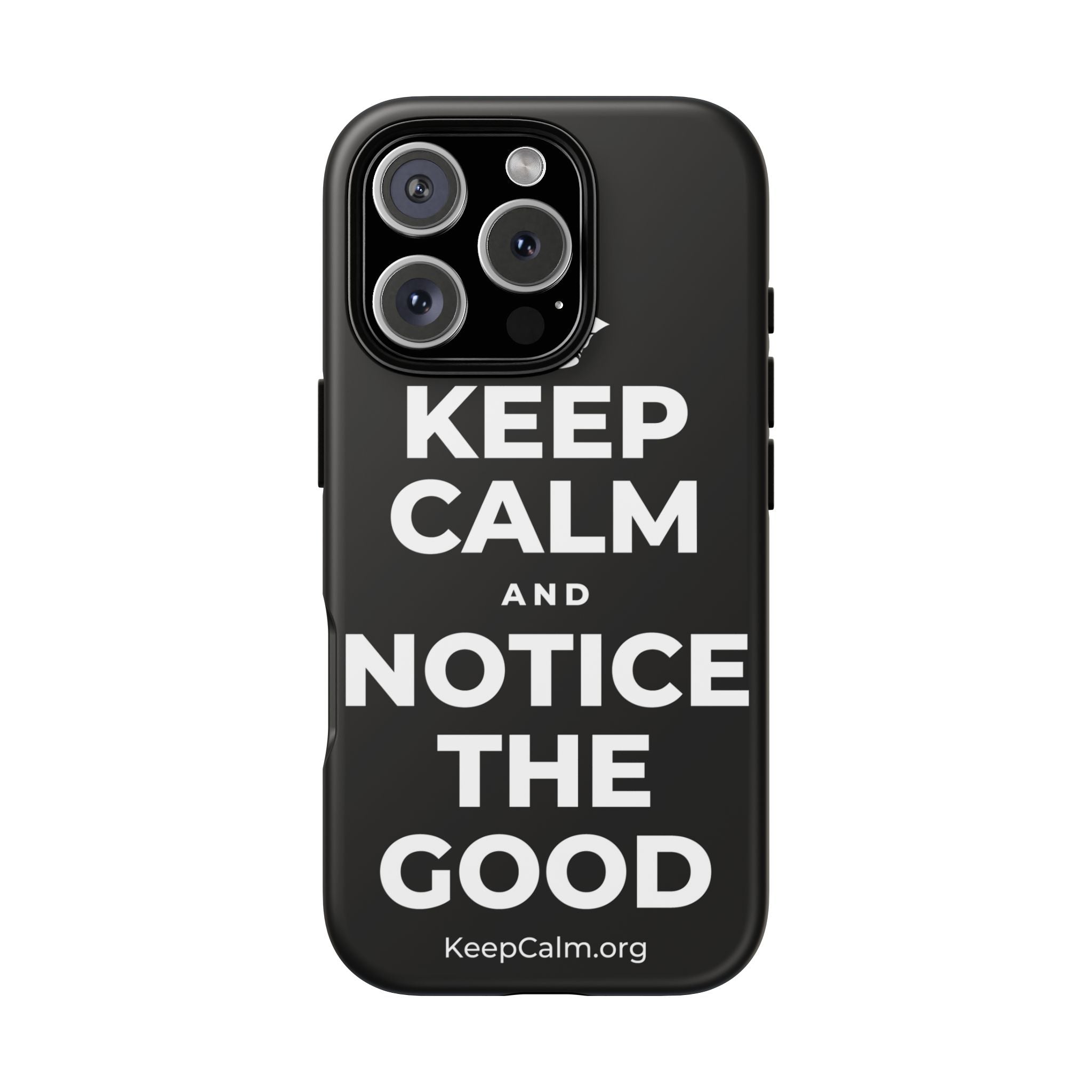 KEEP CALM AND NOTICE THE GOOD Phone Case