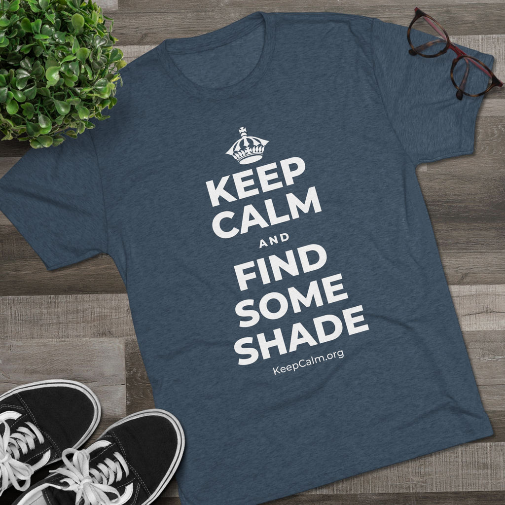 KEEP CALM AND FIND SOME SHADE Tri-Blend Tee
