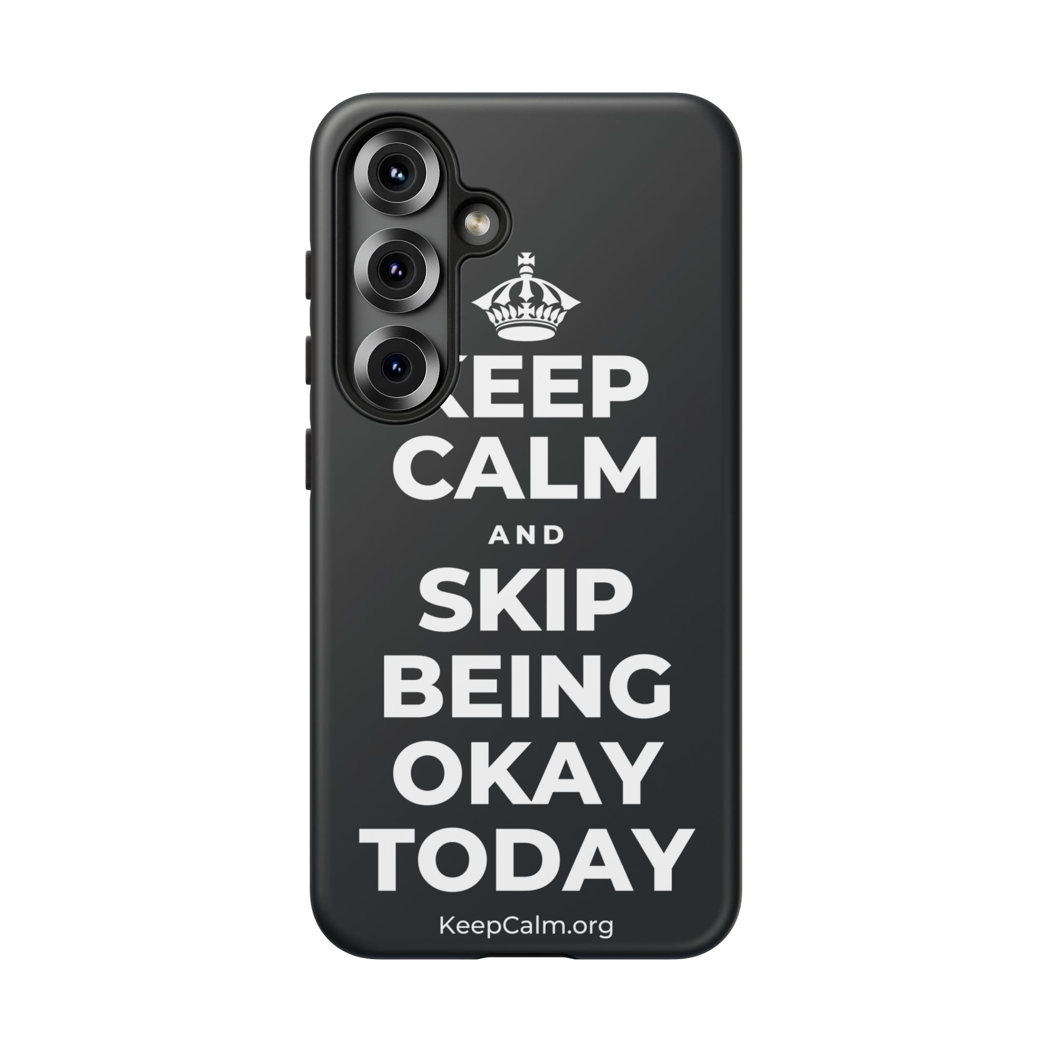 KEEP CALM AND SKIP BEING OKAY TODAY Phone Case (Dark)
