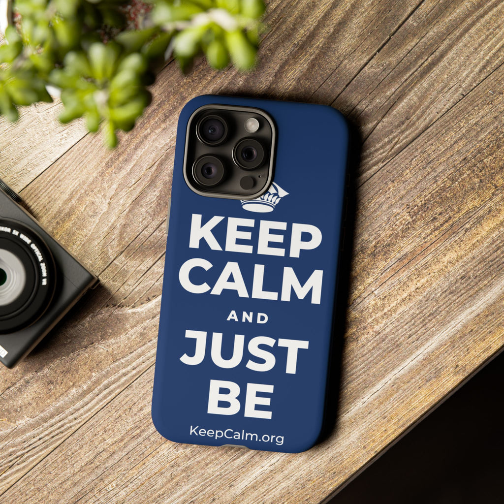 KEEP CALM AND JUST BE Phone Case
