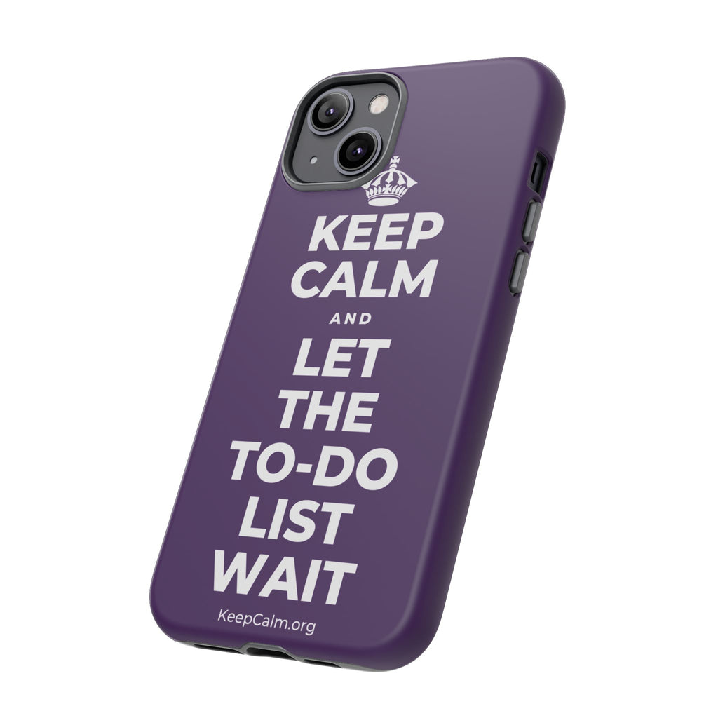 KEEP CALM AND LET THE TO-DO LIST WAIT Phone Case