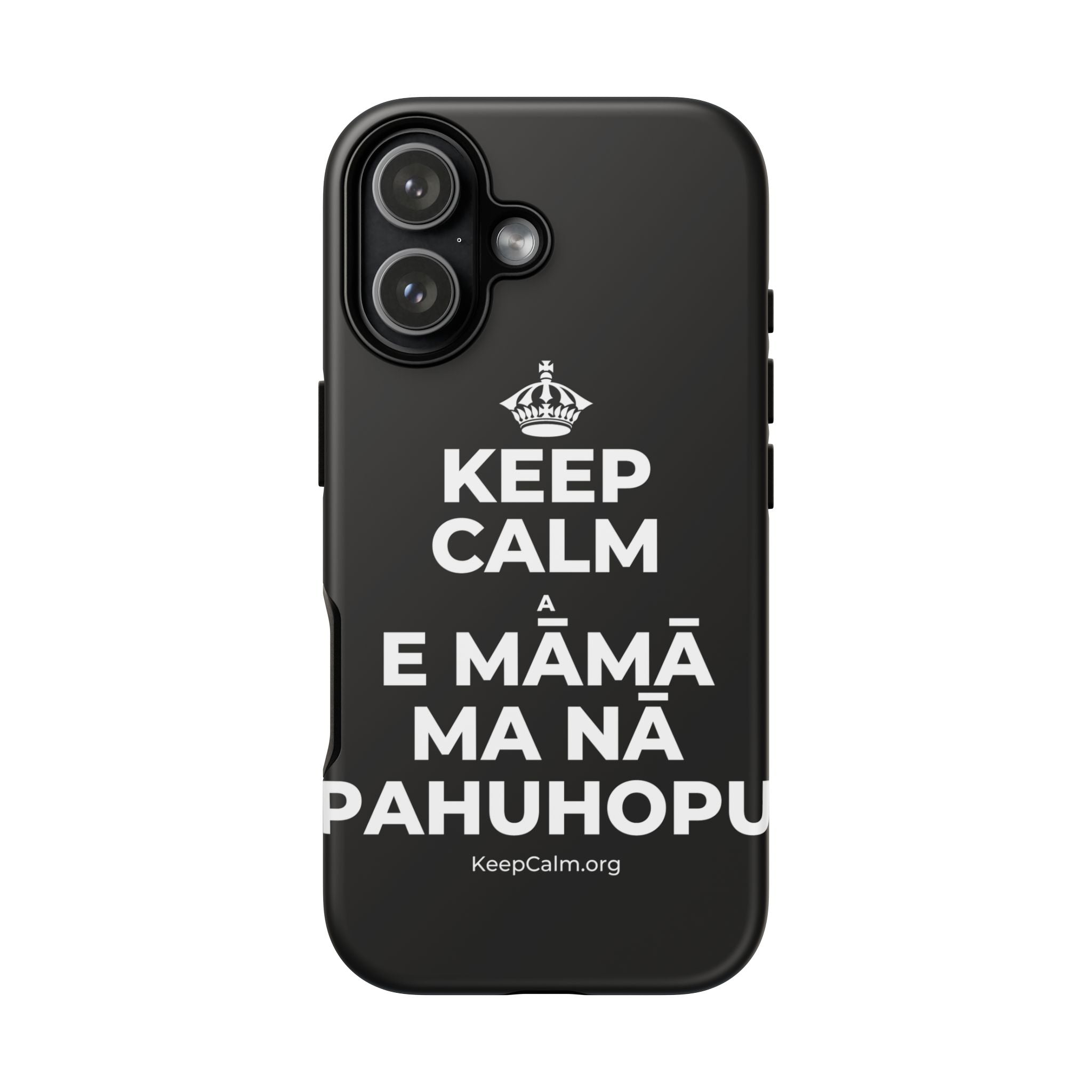 KEEP CALM A E MĀMĀ MA NĀ PAHUHOPU Phone Case