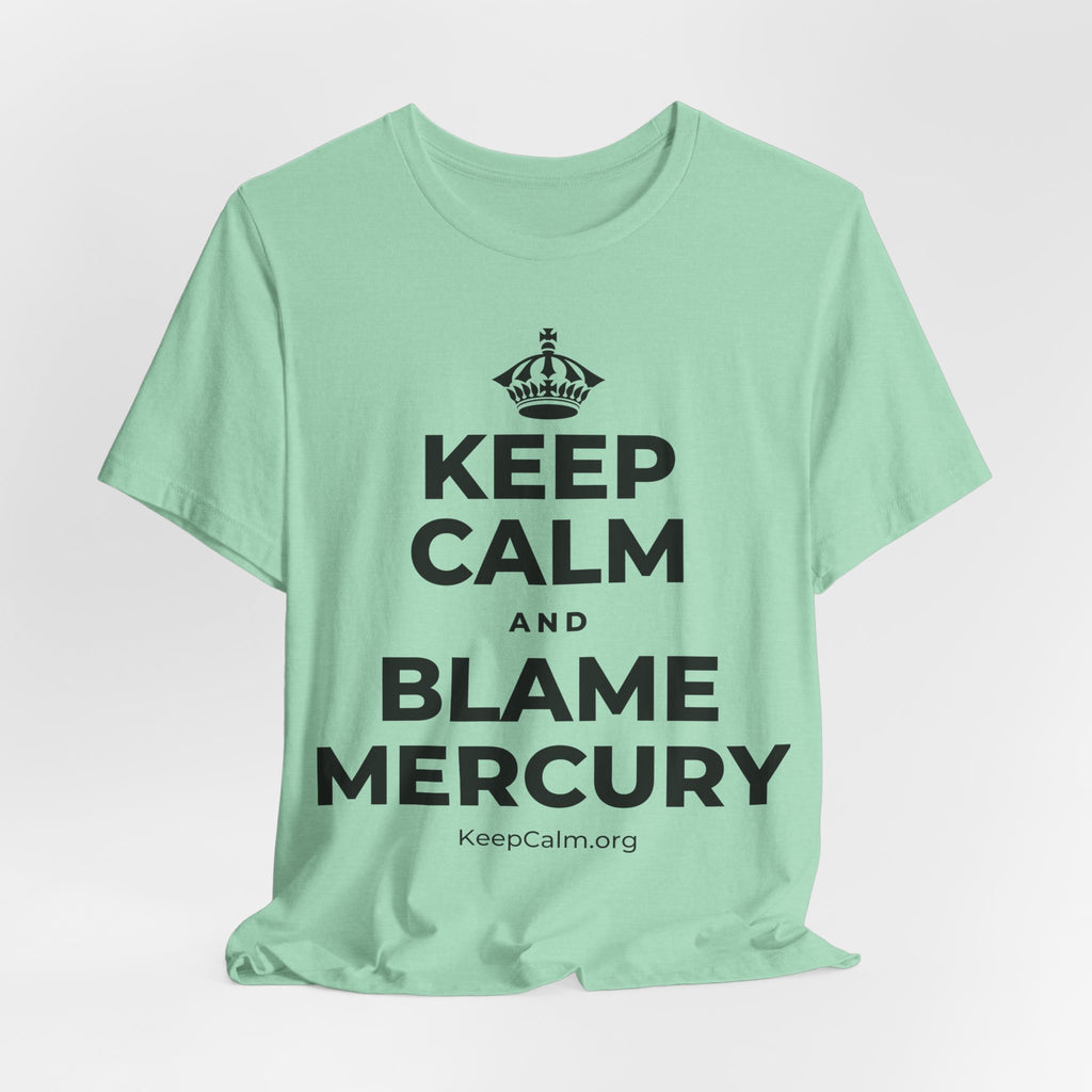 KEEP CALM AND BLAME MERCURY T-Shirt (Baby Blue–Silver)