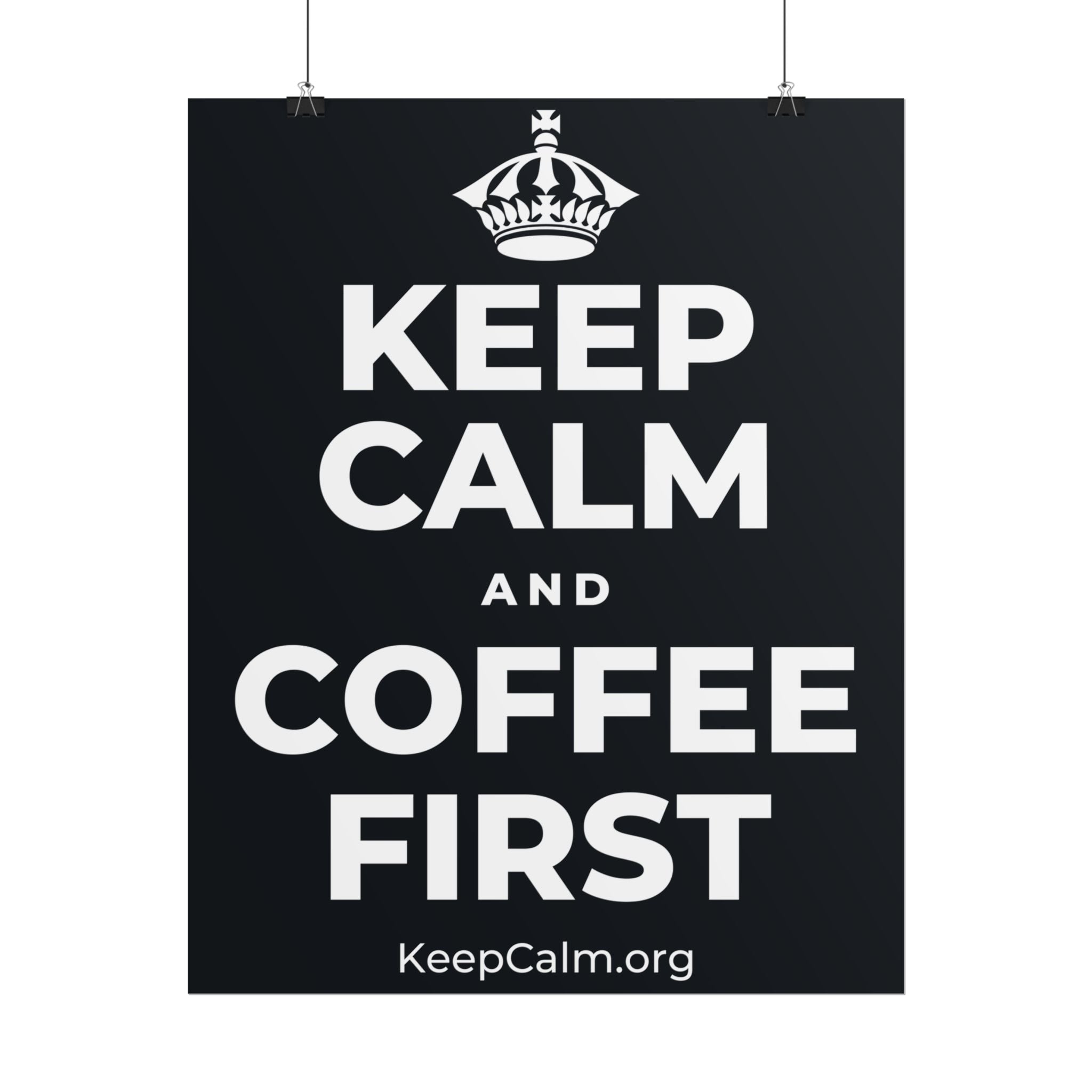KEEP CALM AND COFFEE FIRST Poster (Dark)
