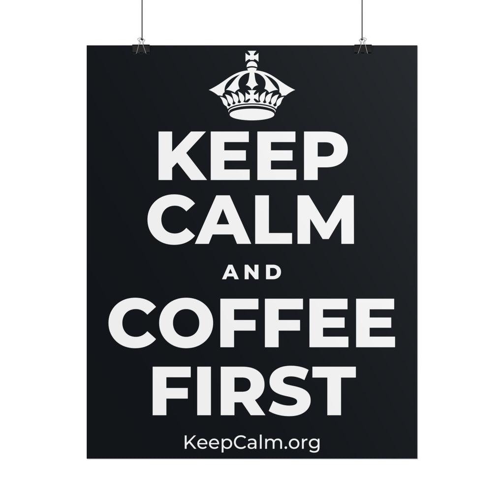 KEEP CALM AND COFFEE FIRST Poster (Dark)