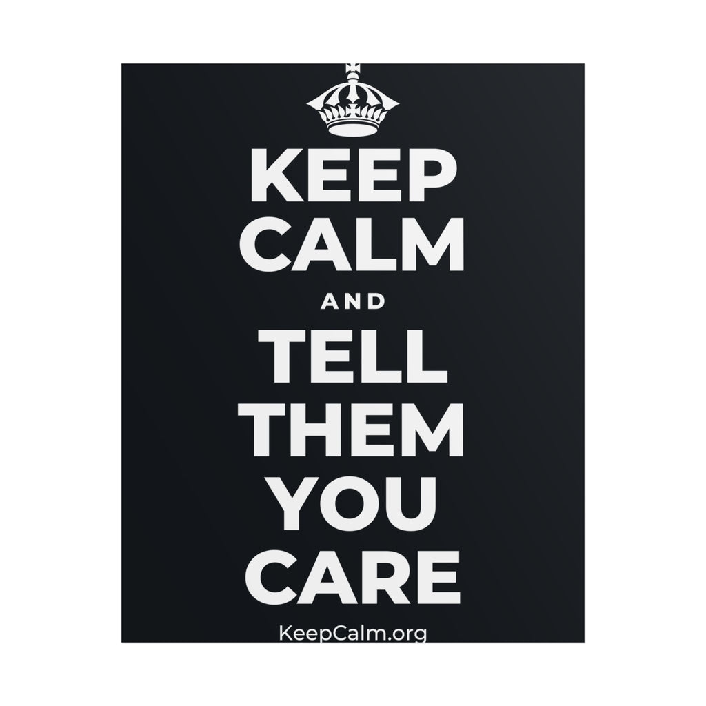 KEEP CALM AND TELL THEM YOU CARE Poster (Dark)