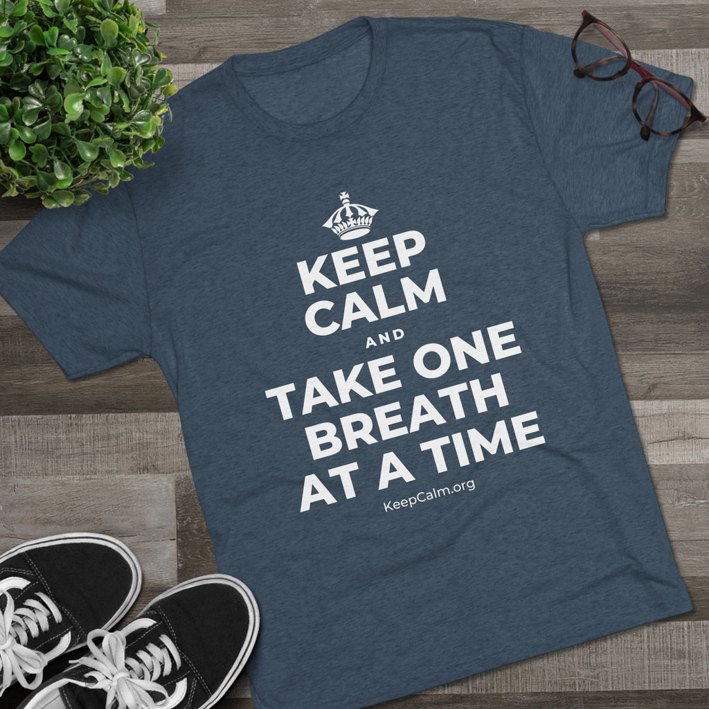 KEEP CALM AND TAKE ONE BREATH AT A TIME Tri-Blend Tee