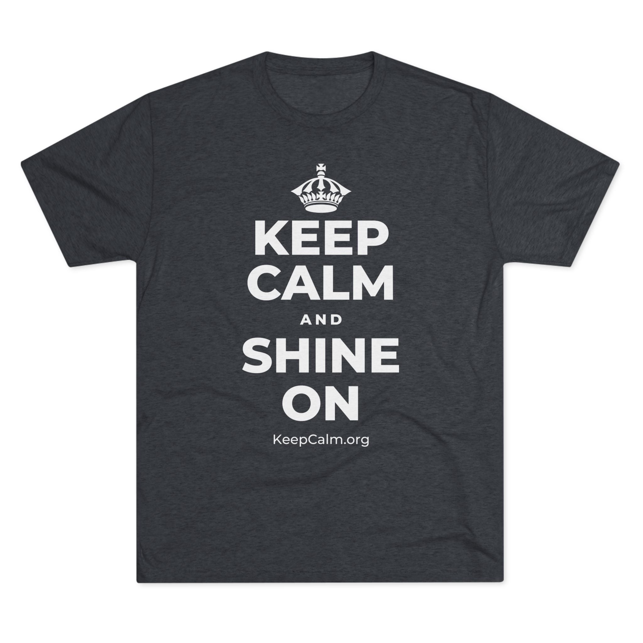 KEEP CALM AND SHINE ON Tri-Blend Tee
