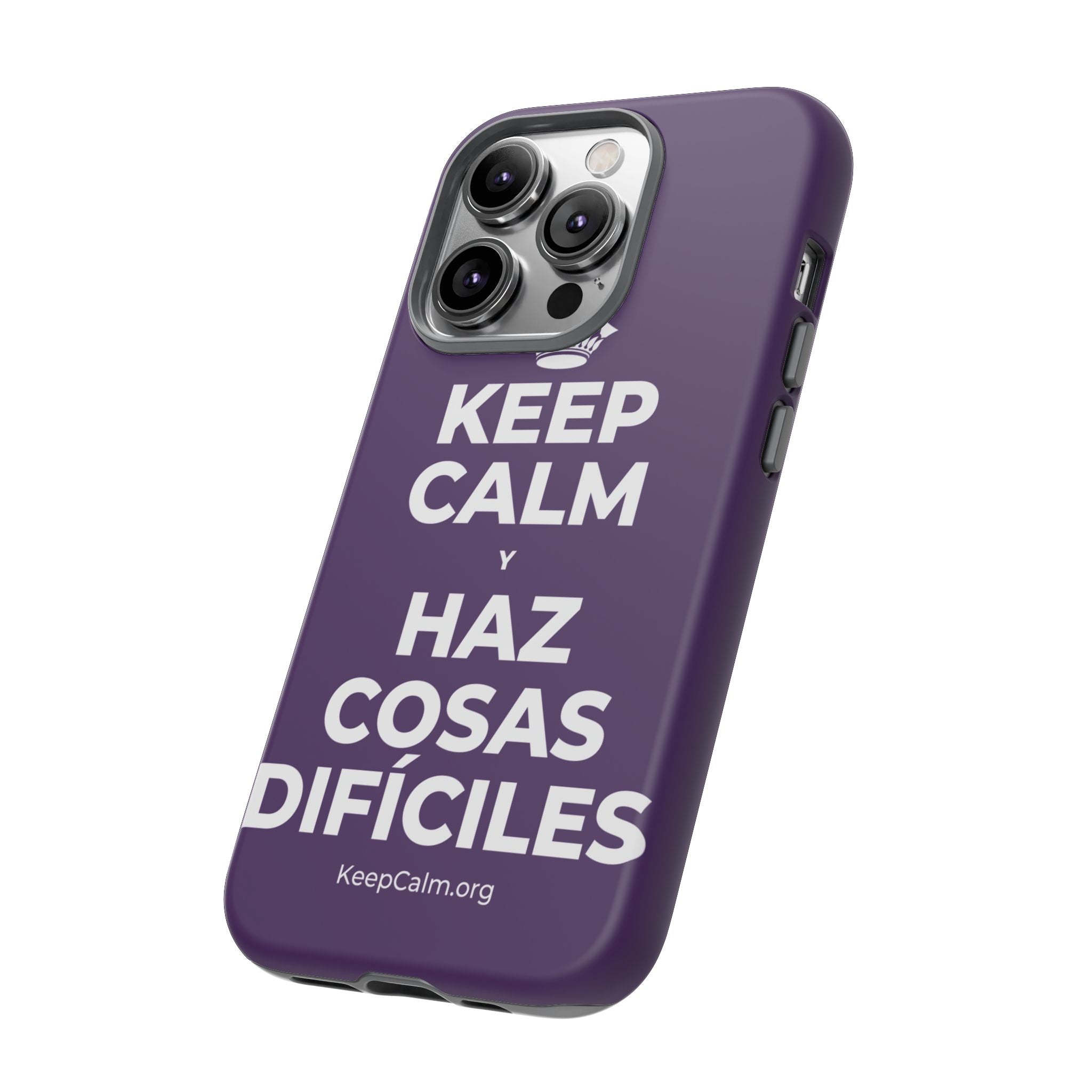 KEEP CALM Y HAZ COSAS DIFÍCILES Phone Case
