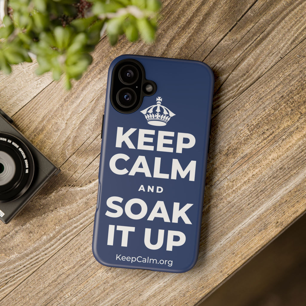 KEEP CALM AND SOAK IT UP Phone Case